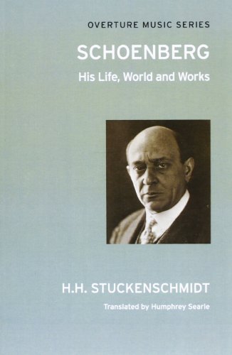Schoenberg - His Life, World and Works: (Overture Music Series) von Overture Publishing